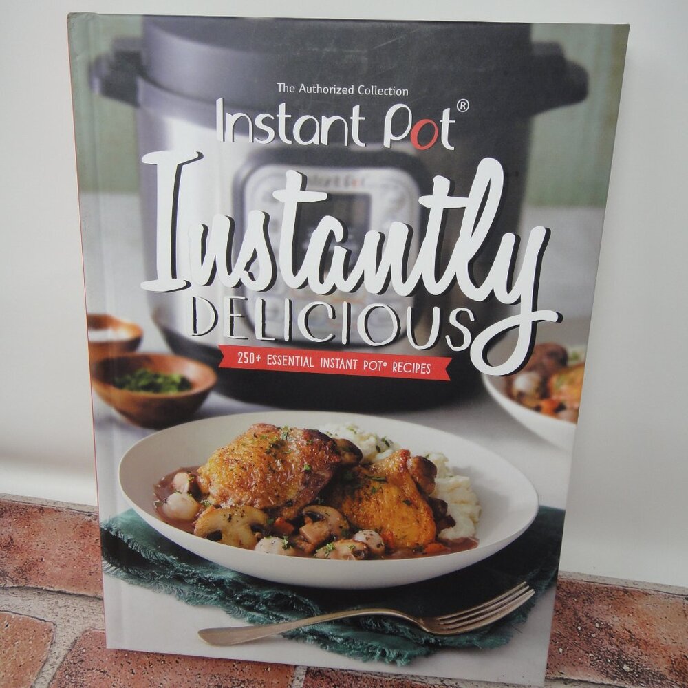 Instant Pot Instantly Delicious 250+ Essential Recipes Cook Book